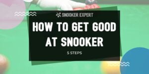 Ho To Get Good At Snooker