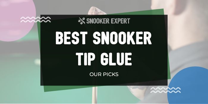 Best Snooker Tip Glue